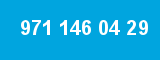 971 146 04 29